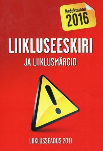 Liikluseeskiri ja liiklusmärgid: redaktsioon 2016