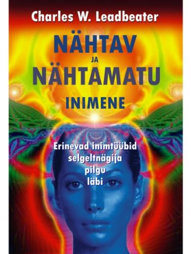 Nähtav ja nähtamatu inimene. Erinevad inimtüübid selgeltnägija pilgu läbi