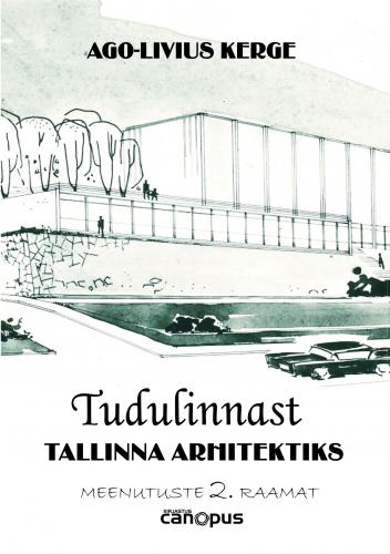 Tudulinnast Tallinna arhitektiks: meenutuste teine raamat