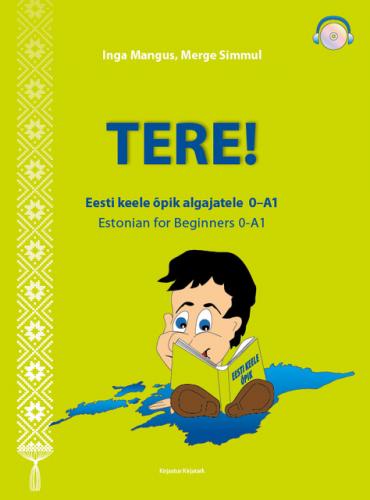 Tere!: eesti keele õpik algajatele 0 - A1 -  Estonian for beginners 0 - A1