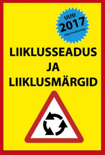 Liiklusseadus ja liiklusmärgid 2017: