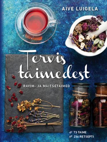 Tervis taimedest: ravim- ja maitsetaimed