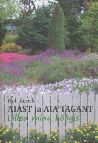 AIAST JA AIA TAGANT. LILLED MINU KÖÖGIS