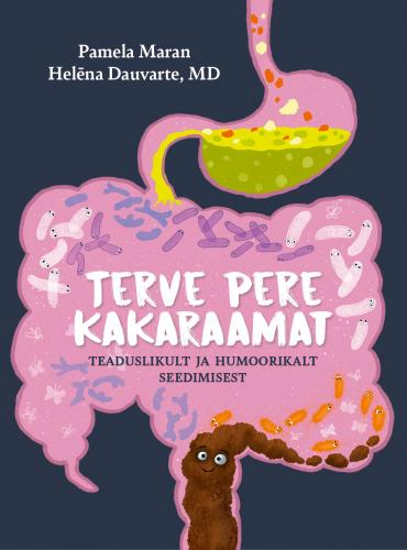 Terve pere kakaraamat: Teaduslikult ja humoorikalt seedimisest