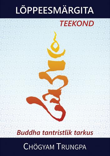 Lõppeesmärgita teekond: Buddha tantristlik tarkus