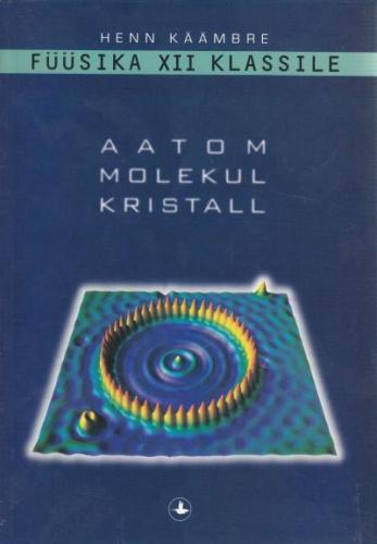Füüsika XII klassile: aatom, molekul, kristall