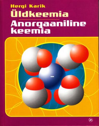 Üldkeemia: anorgaaniline keemia : käsiraamat õpilastele