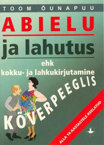 Abielu ja lahutus, ehk, kokku- ja lahkukirjutamine kõverpeeglis