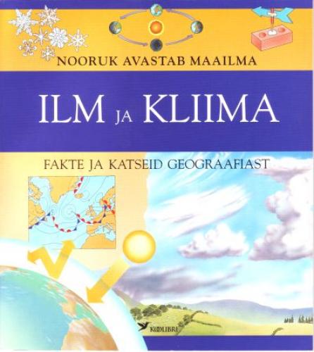 Ilm ja kliima: [ fakte ja katseid geograafiast]