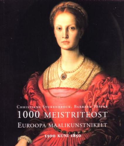 1000 meistriteost Euroopa maalikunstnikelt 1300 kuni 1850