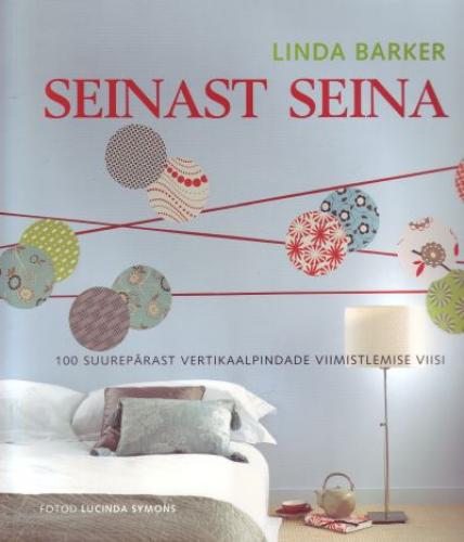 Seinast seina: 100 suurepärast vertikaalpindade viimistlemise viisi