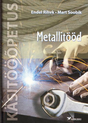 Metallitööd: A osa: tehnilised teadmised ; B osa: tööjoonised ja tööjuhendid