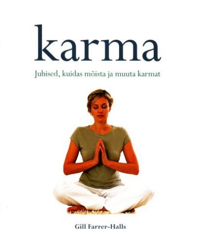 Karma: juhised, kuidas mõista ja muuta karmat