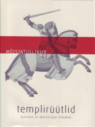 Mõistatuslikud templirüütlid: ajalugu ja müstilised sidemed