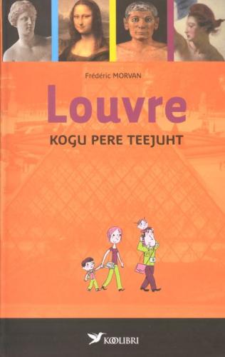 Louvre: muuseumi teejuht kogu perele