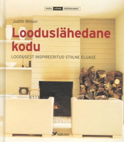 Looduslähedane kodu: loodusest inspireeritud stiilne eluase