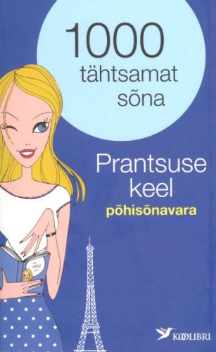 1000 tähtsamat sõna: prantsuse keel : põhisõnavara