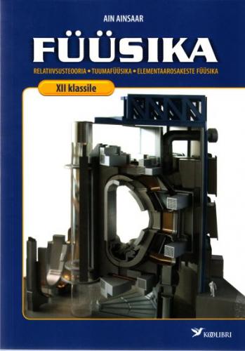 Füüsika XII klassile: relatiivsusteooria, tuumafüüsika, elementaarosakeste füüsika