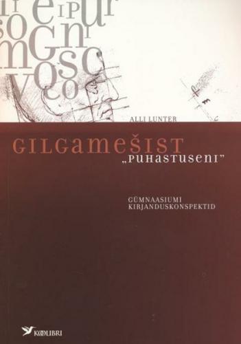 Gilgameðist „Puhastuseni”. Gümnaasiumi kirjanduskonspektid
