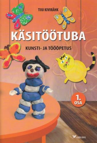 KÄSITÖÖTUBA. KUNSTI- JA TÖÖÕPETUS 1.OSA