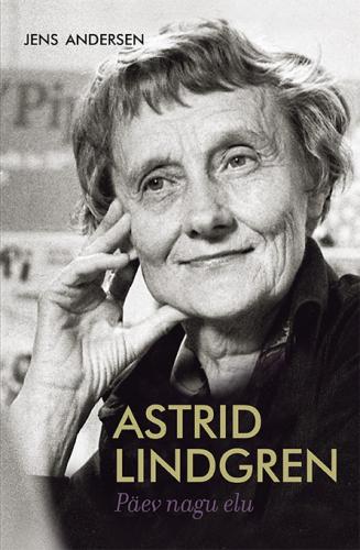 ASTRID LINDGREN. PÄEV NAGU ELU