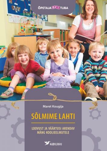 SÕLMIME LAHTI. LOOVUST JA VÄÄRTUSI ARENDAV MÄNG KOOLIEELIKUTELE