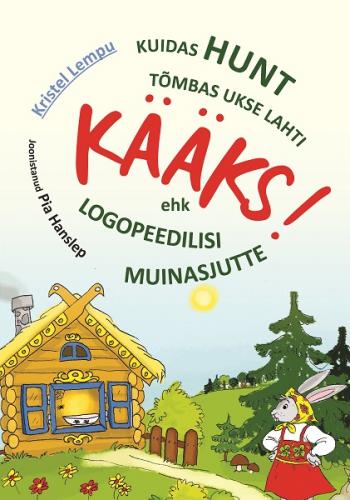 Kuidas hunt tõmbas ukse lahti KÄÄKS! Ehk logopeedilised muinasjutud.