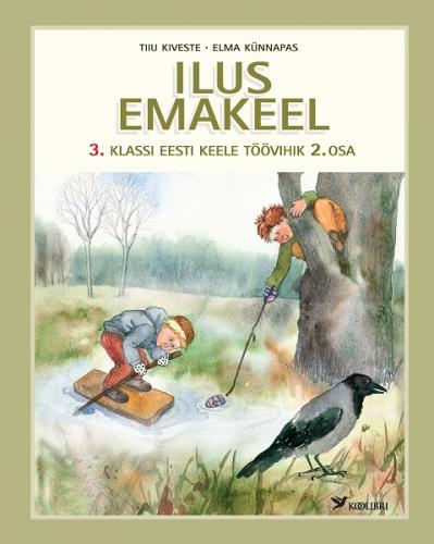 Ilus emakeel: 3. klassi eesti keele töövihik.