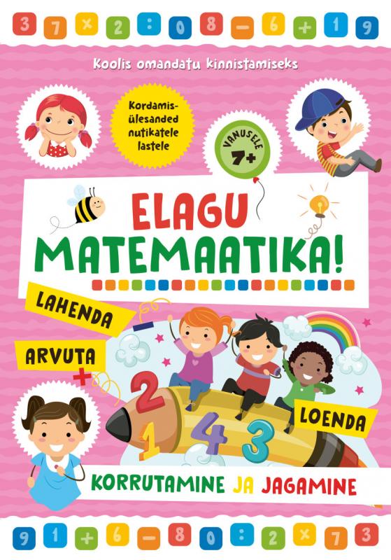 9931 - Elagu matemaatika! Korrutamine ja jagamine (7+)