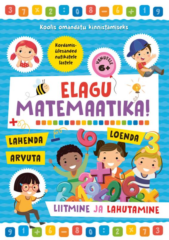 Elagu matemaatika! Liitmine ja lahutamine (6+)