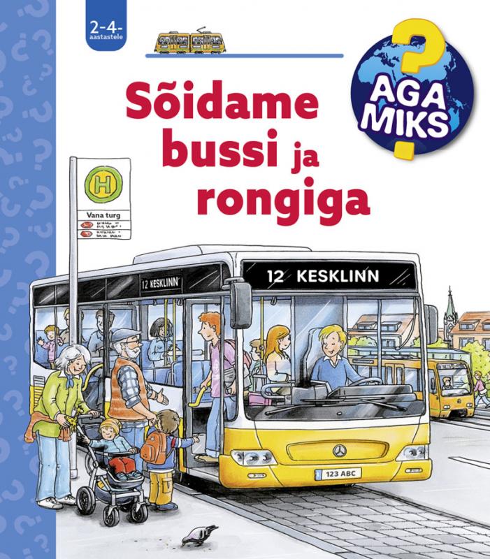 Aga miks! Sõidame bussi ja rongiga