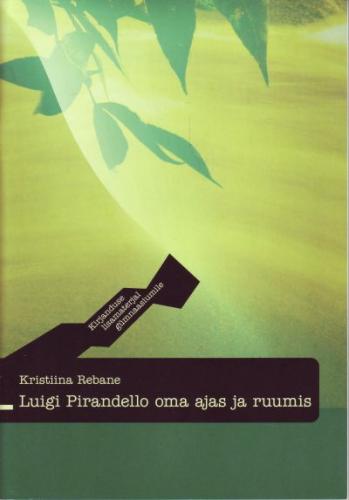Luigi Pirandello oma ajas ja ruumis: [ kirjanduse lisamaterjal gümnaasiumile]