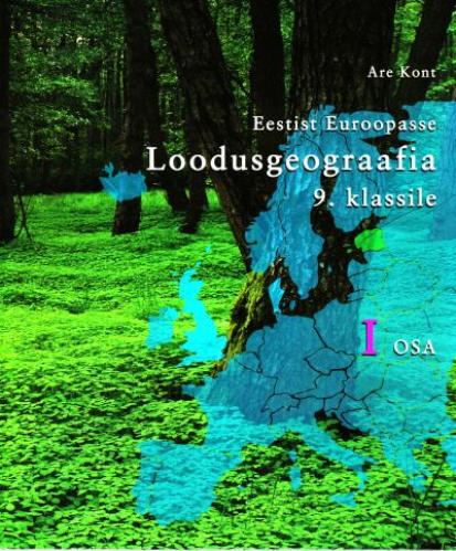 Eestist Euroopasse: Eesti loodusgeograafia 9. klassile.