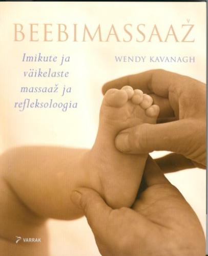 Beebimassaaž: [ imikute ja väikelaste massaaž ja refleksoloogia]