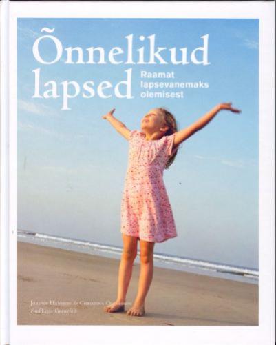 ÕNNELIKUD LAPSED. RAAMAT LAPSEVANEMAKS OLEMISEST