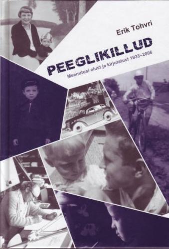 Peeglikillud: meenutusi elust ja kirjutatust 1933-2006