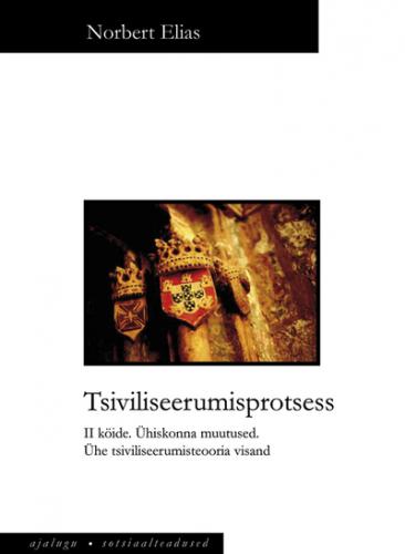 Tsiviliseerumisprotsess: sotsiogeneetilised ja psühhogeneetilised uurimused.