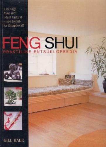 Feng shui: praktiline entsüklopeedia