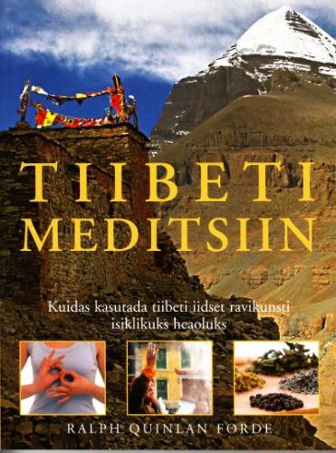 Tiibeti meditsiin: kuidas kasutada tiibeti ravi isiklikuks heaoluks