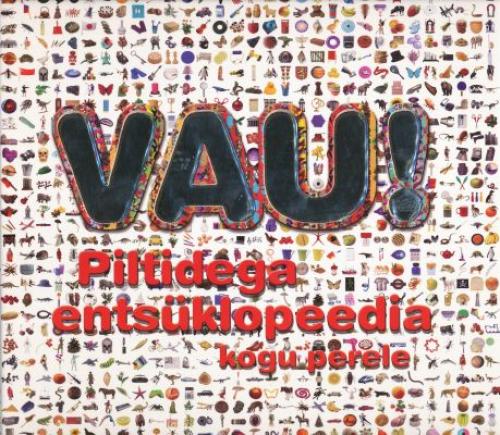 Vau!: [ piltidega entsüklopeedia kogu perele