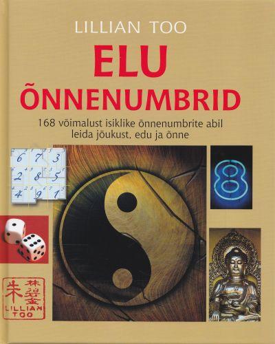 Elu õnnenumbrid: 168 võimalust isiklike õnnenumbrite abil leida jõukust, edu ja õnne