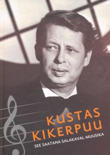 KUSTAS KIKERPUU. SEE SAATANA SALAKAVAL MUUSIKA