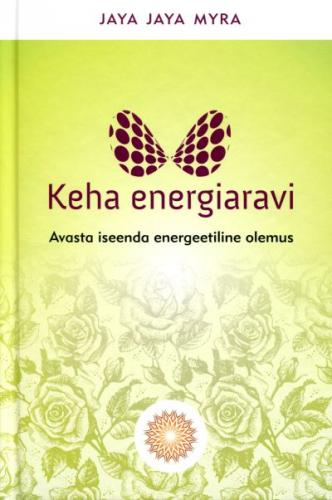 Keha energiaravi: avasta iseenda energeetiline olemust