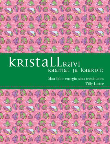Kristallravi: Maa iidne energia sinu teenistuses