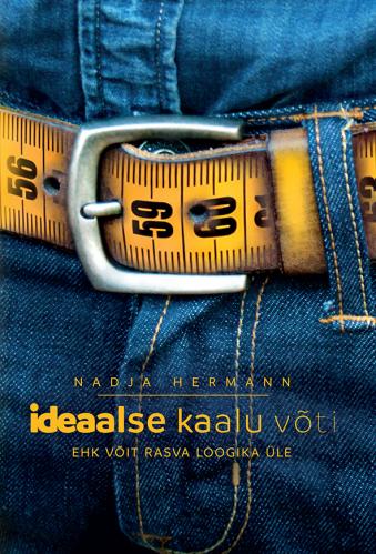 IDEAALSE KAALU VÕTI EHK VÕIT RASVA LOOGIKA ÜLE