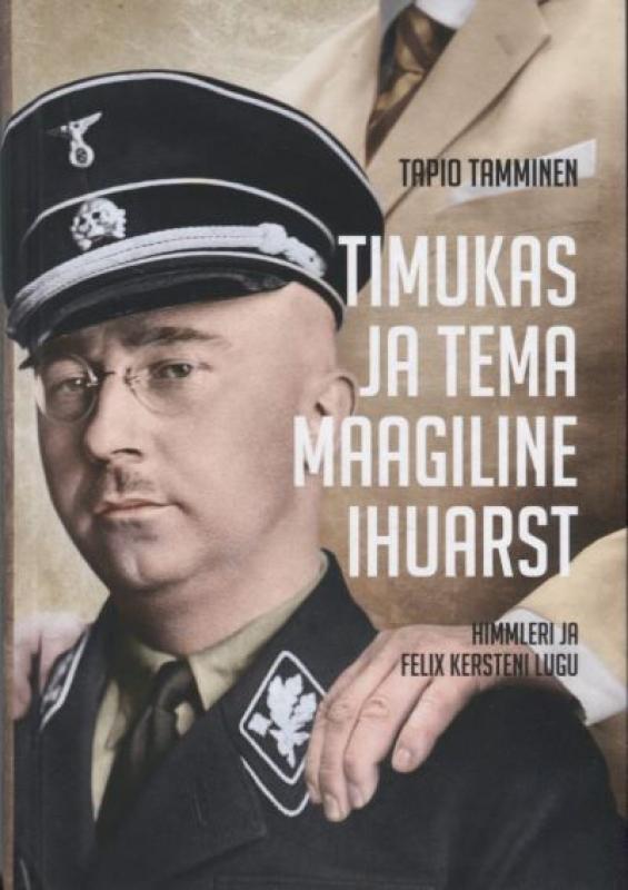 Timukas ja tema maagiline ihuarst: Himmleri ja Felix Kersteni lugu