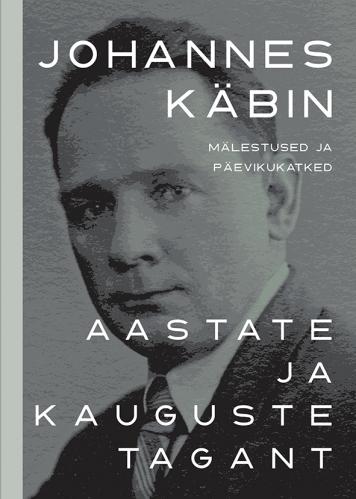 AASTATE JA KAUGUSTE TAGANT. MÄLESTUSED JA PÄEVIKUKATKED