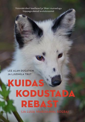 KUIDAS KODUSTADA REBAST (JA LUUA VÄHEHAAVAL KOERA)