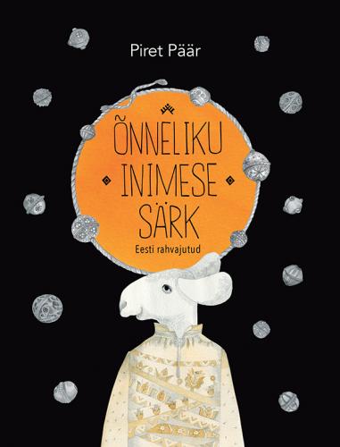 ÕNNELIKU INIMESE SÄRK. EESTI RAHVAJUTUD