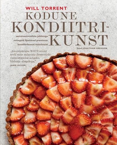 KODUNE KONDIITRIKUNST. SAMMSAMMULISTE JUHISTEGA RETSEPTID ÕPETAVAD